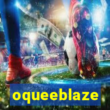oqueeblaze