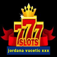 jordana vucetic xxx
