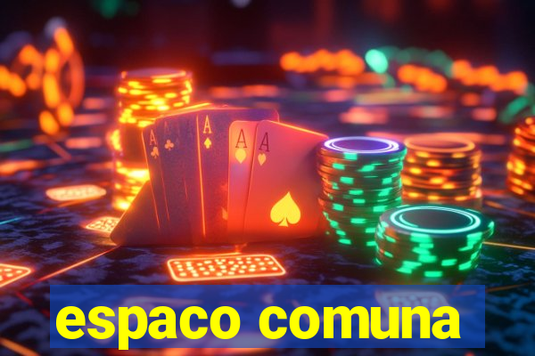 espaco comuna