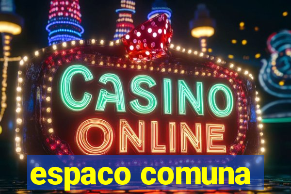 espaco comuna