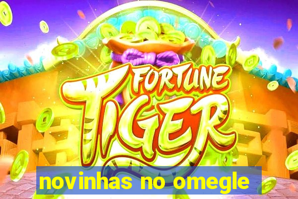 novinhas no omegle