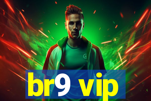 br9 vip