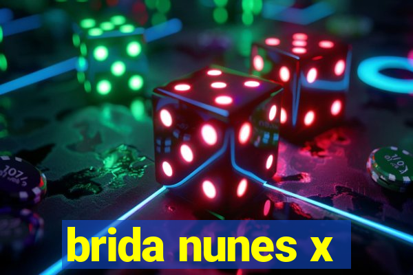 brida nunes x