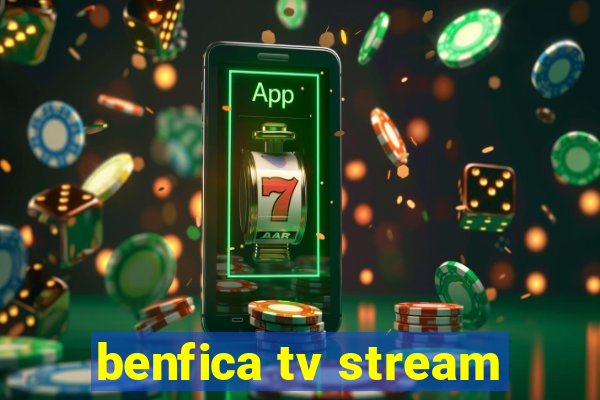 benfica tv stream