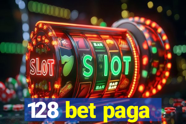 128 bet paga