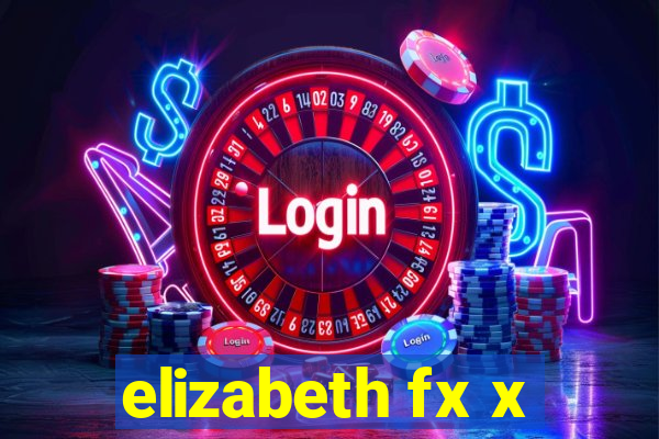 elizabeth fx x