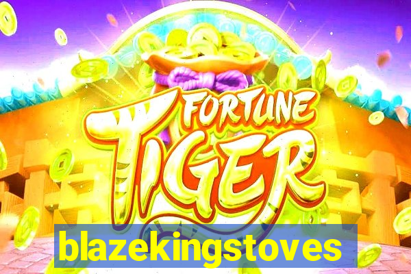 blazekingstoves