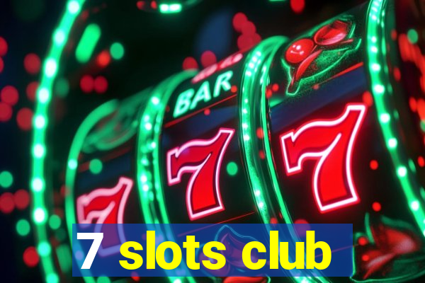 7 slots club