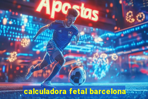 calculadora fetal barcelona