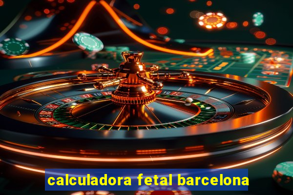 calculadora fetal barcelona