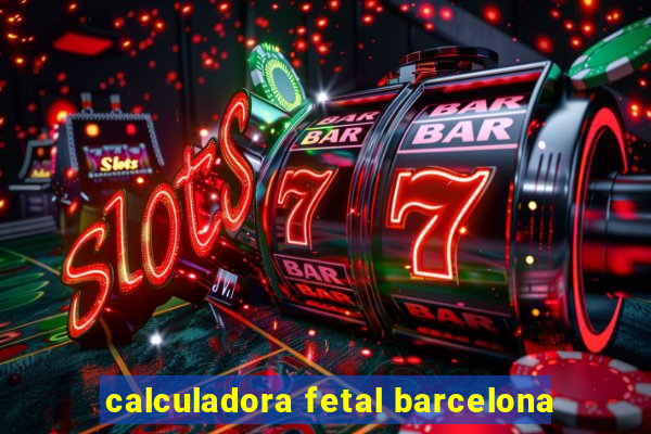 calculadora fetal barcelona