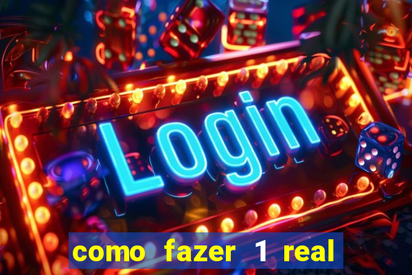 como fazer 1 real virar 100