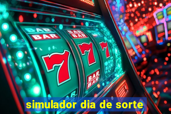 simulador dia de sorte