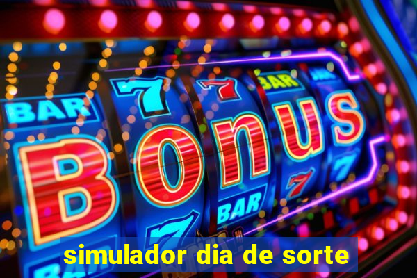 simulador dia de sorte