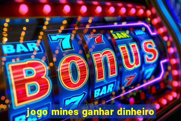 jogo mines ganhar dinheiro