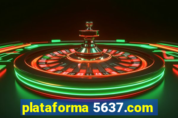 plataforma 5637.com