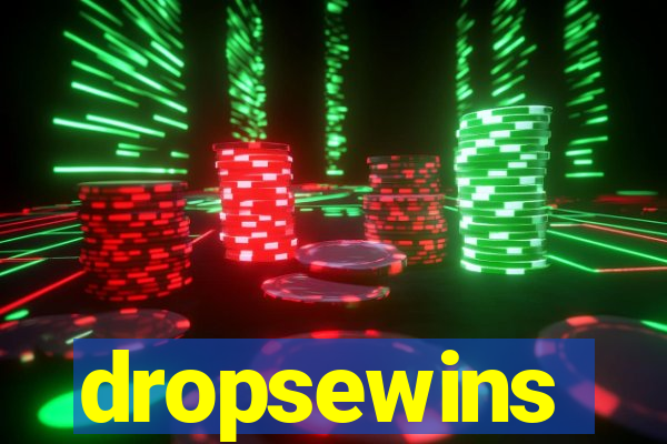 dropsewins