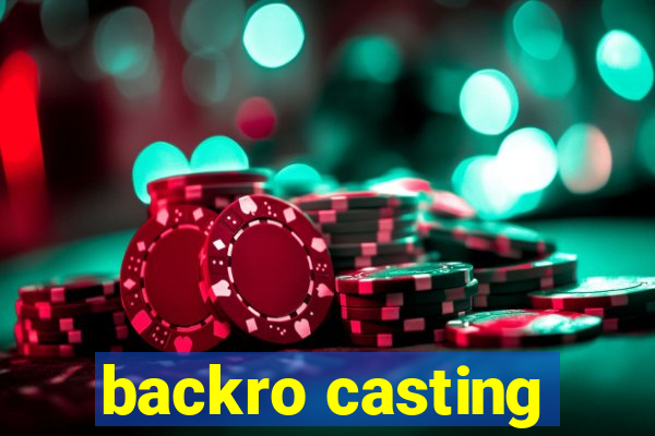 backro casting