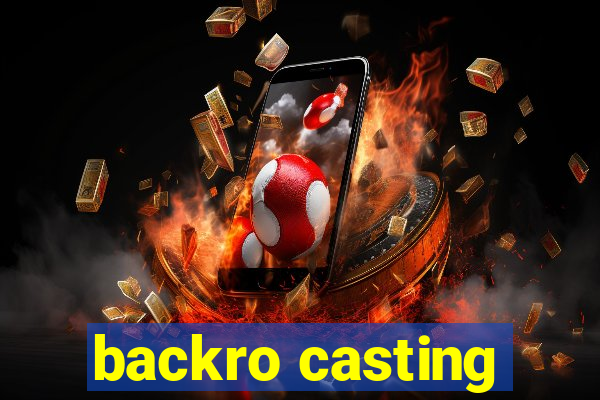 backro casting