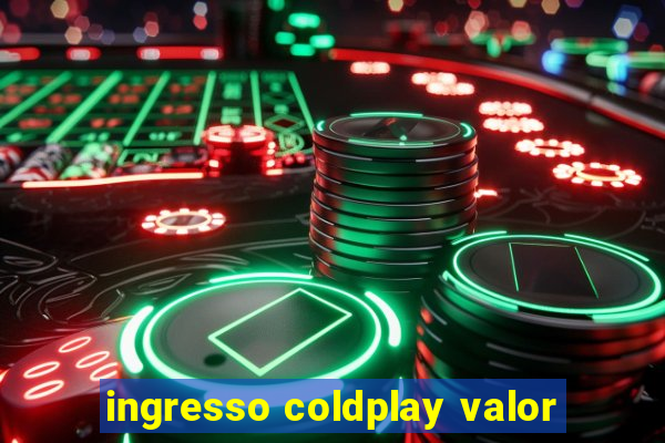 ingresso coldplay valor