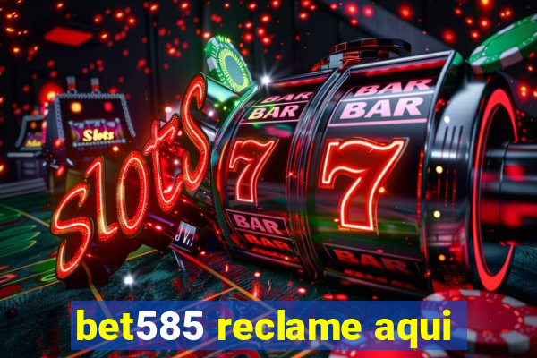 bet585 reclame aqui