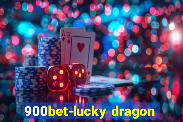 900bet-lucky dragon