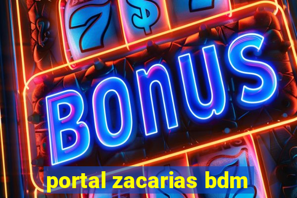 portal zacarias bdm