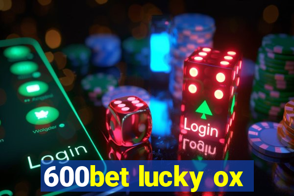 600bet lucky ox