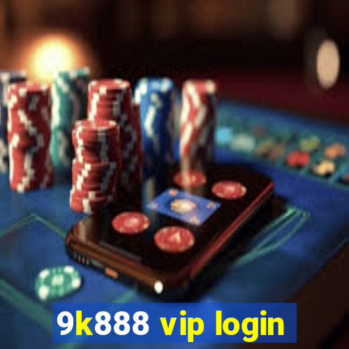 9k888 vip login