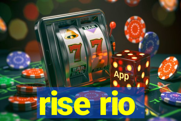 rise rio