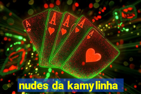 nudes da kamylinha