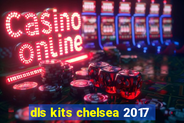 dls kits chelsea 2017