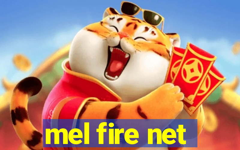 mel fire net