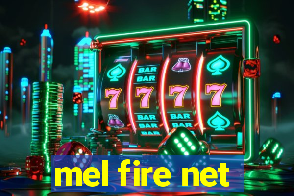 mel fire net