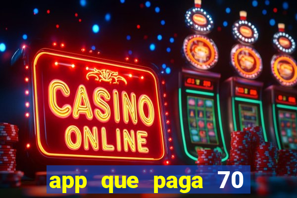 app que paga 70 reais para se cadastrar 2023