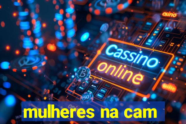 mulheres na cam
