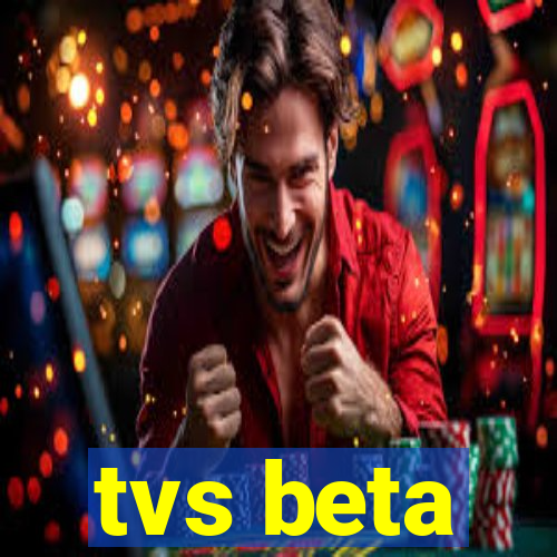 tvs beta