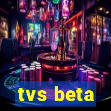tvs beta