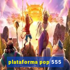 plataforma pop 555