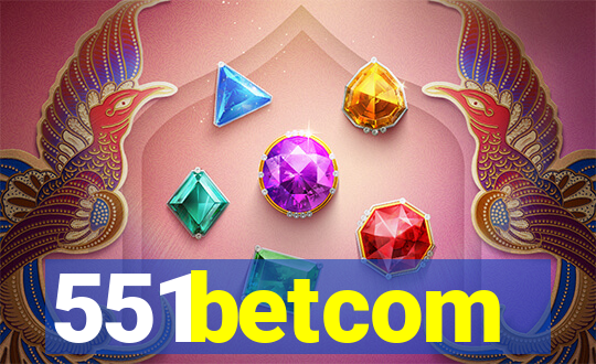 551betcom