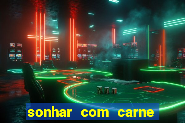 sonhar com carne assada jogo do bicho