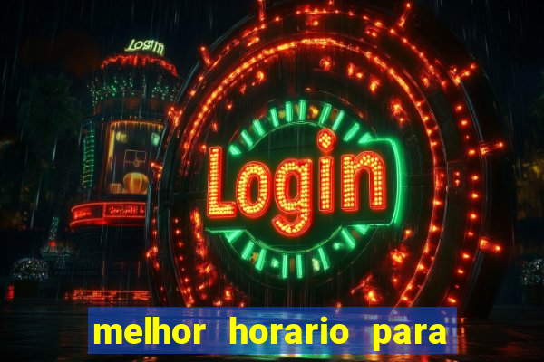 melhor horario para jogar brabet