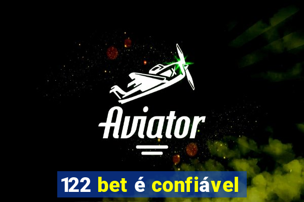 122 bet é confiável