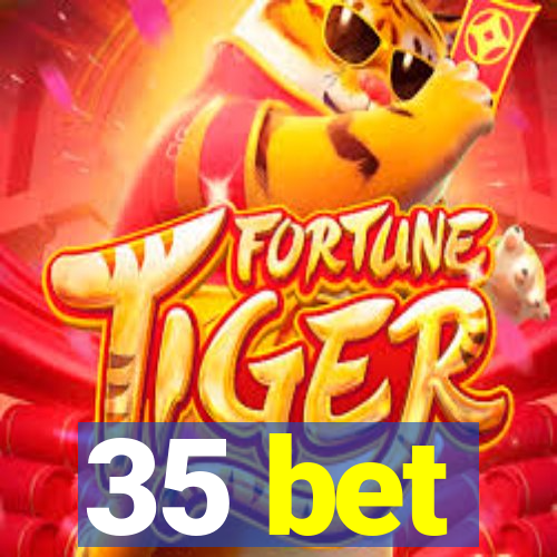 35 bet