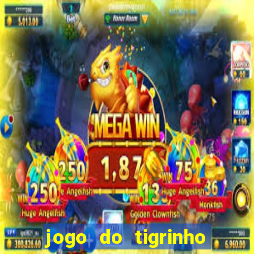 jogo do tigrinho de 5 reais