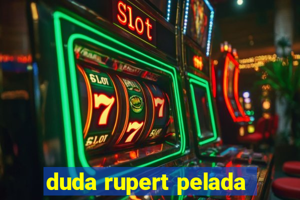 duda rupert pelada