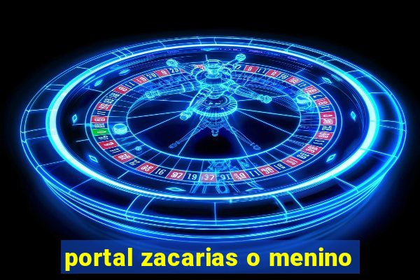portal zacarias o menino