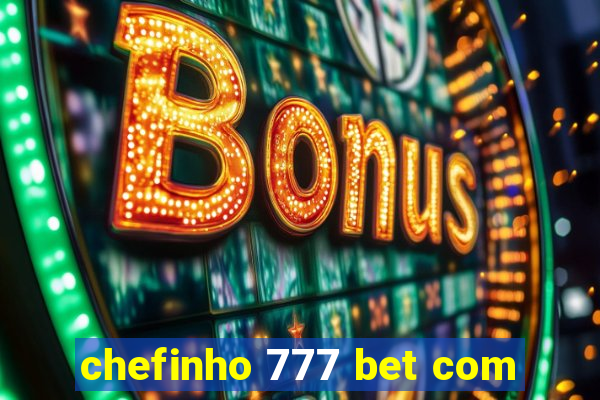 chefinho 777 bet com