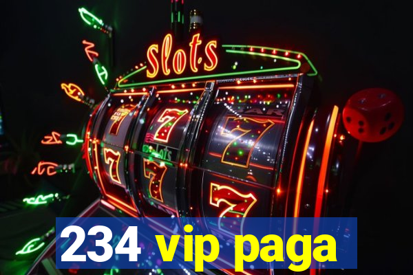 234 vip paga