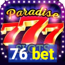 76 bet